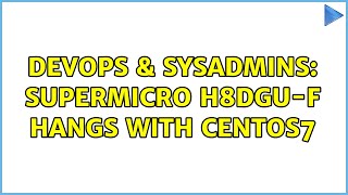 Celebrity DevOps & SysAdmins: Supermicro H8DGU-F hangs with CentOS7 Wealth