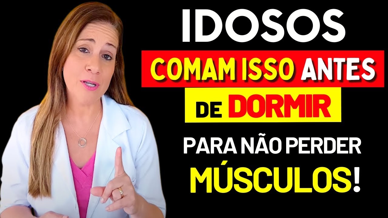IDOSO: COMA ISSO ANTES DE DORMIR para NÃO PERDER MÚSCULO NAS PERNAS
