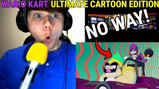 Wario Kart Ultimate Cartoon Edition Reaction