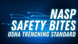 NASP Safety Bites - OSHA Trenching Standard