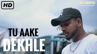 Tu Aake Dekhle | The Carnival | The Last Ride | Prod. by Shahbeatz | Latest Hit Songs 2020