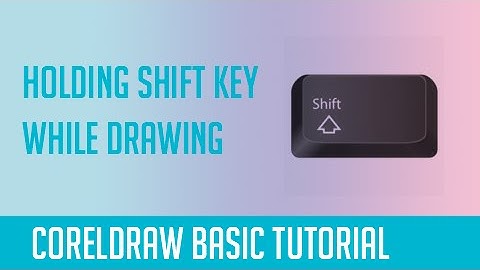 Holding Shift Key While Drawing- CorelDraw Basics