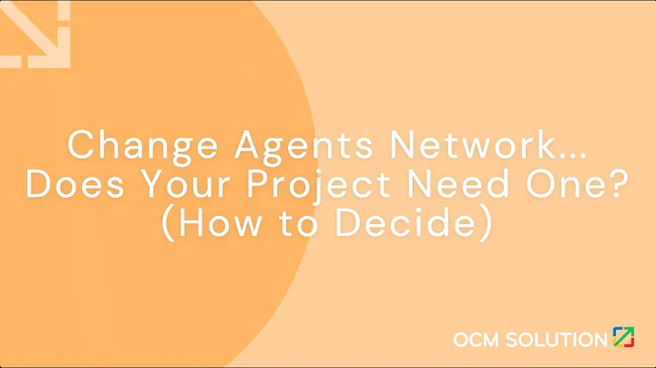 Change Agents Network... Does Your Project Need One (How to Decide)