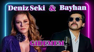 Deniz Seki & Bayhan - GİDEMEM