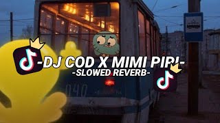 DJ COD X MIMI PIPI -SLOWED REVERB-