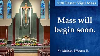 7:30 PM Easter Vigil Mass - April 4, 2026, St. Michael Church, Wheaton, IL