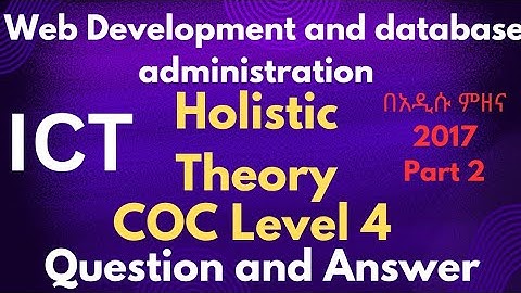 ICT COC Level 4 Web development(WDDBA) COC questions and answers | Theory part 2| ደረጃ 4 የምዘና ጥያቄዎች