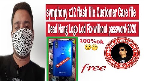 symphony z12 flash file Customer Care file Dead Hang Logo Lcd Fix without password 2020