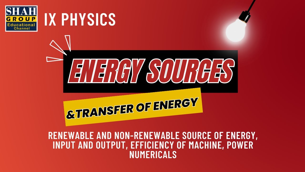 IX PHYSICS| CHAPTER: ENERGY SOURCES & TRANSFER OF ENERGY - YouTube