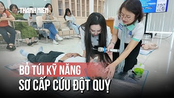 Bỏ túi kỹ năng sơ cấp cứu đột quỵ – Cứu người trong gang tấc