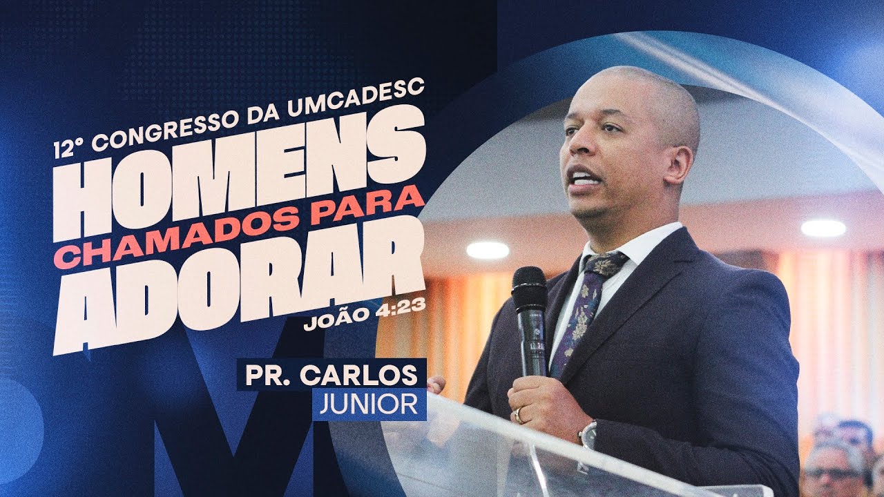 PR. CARLOS JÚNIOR | 12° CONGRESSO DA UMCADESC