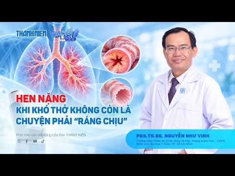 Bác sĩ ơi: Hen nặng - Khi khó thở không còn là chuyện phải ‘ráng chịu’