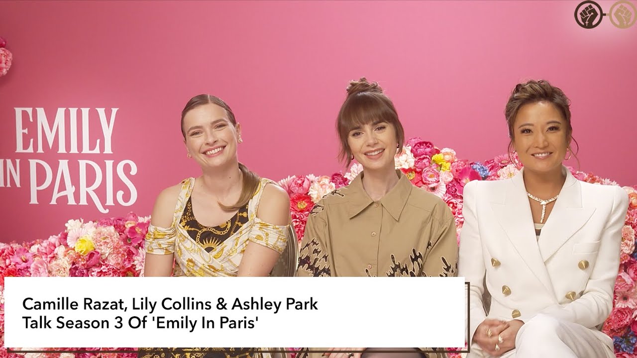 Camille Razat, Lily Collins & Ashley Park Talk Season 3 Of 'Emily In Paris'  & Performing Shallow 