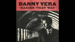 Video thumbnail of "Danny Vera - Easier That Way (single)"