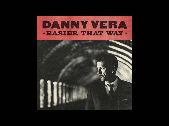 Danny Vera - Easier That Way