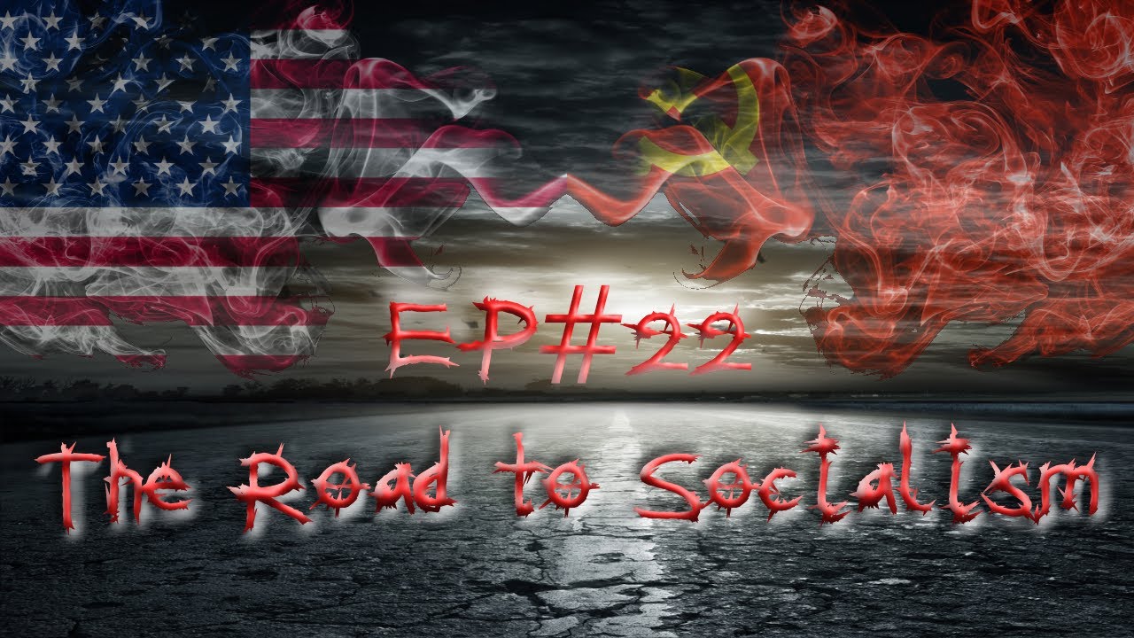 EP#22 - The Road to Socialism