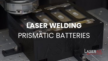 Laser Welding of Prismatic Batteries (Automated Welding System)