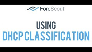 ForeScout CounterACT: DHCP Classification