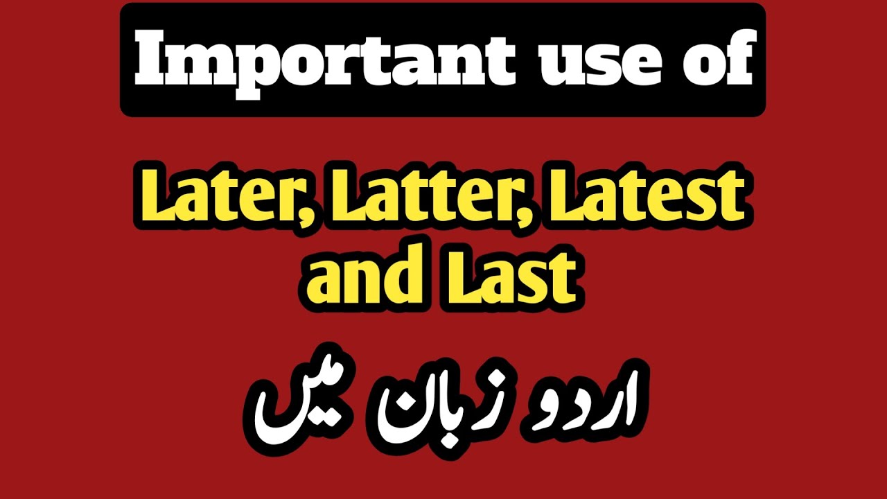 Use of later latter latest and last | #EnglishGrammarInUrdu - YouTube