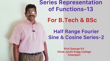 Fourier Series-10, Half Range Series-2.Series Representations of functions,BSc Maths, B.Tech Maths.