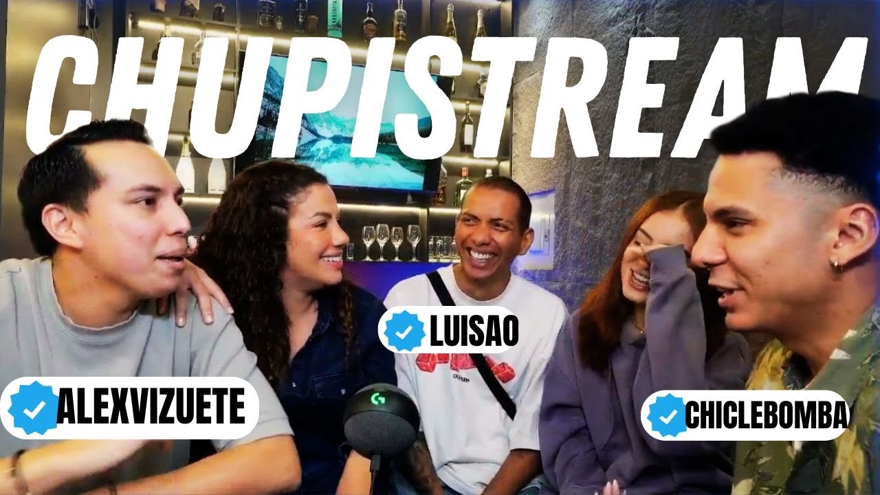 Chupistream con Alex Vizuete, Luisao, Yalmar, Samantha Ninoska y Chiclebomba PARTE 1 | Alex Vizuete
