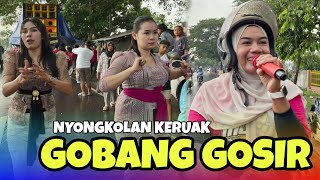 SIR GOBANG GOSIR AZYA MUSIK NYONGKOLAN KERUAK 