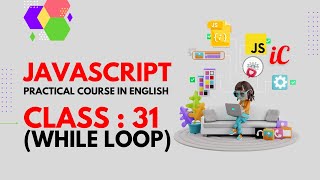 JavaScript Practical Course in English : Class 31 - while loop