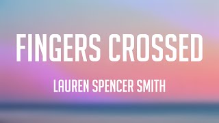 Fingers Crossed - Lauren Spencer Smith[Lyrics-exploring]❣
