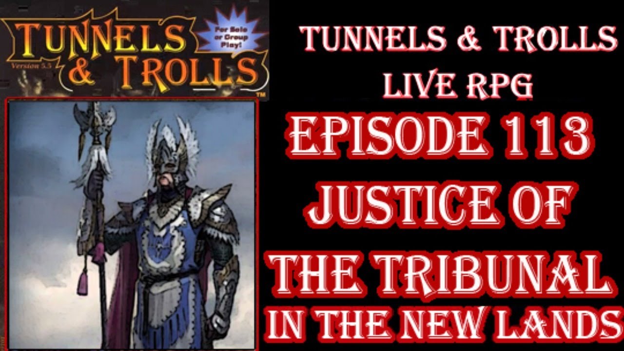 Tunnels And Trolls Live rpg 113 JUSTICE OF THE TRIBUNAL YouTube