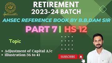 RETIREMENT | 2023-24 BATCH | DAY 7 | AHSEC| BB.DAM BOOK | CLASS 12 | HS 2ND YEAR | PART A
