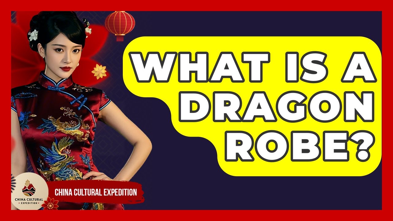 What Is A Dragon Robe? - China Cultural Expedition
