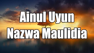 Ainul Uyun - Nazwa Maulidia Lyrics Video