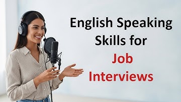 English Speaking Skills for Job Interviews | Learn How to Speak English Confidently in Interviews