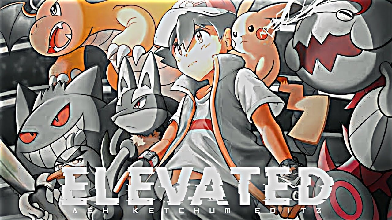 ELEVATED - ASH KETCHUM EDITZ | Ash Attitude Status | Ash Status ...