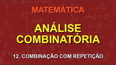 Análise Combinatória - 12. Combinação com repetição - Vídeo Nº14 - Matemática