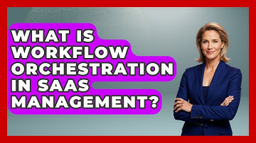 What Is Workflow Orchestration In SaaS Management? - The SaaS Pros Breakdown