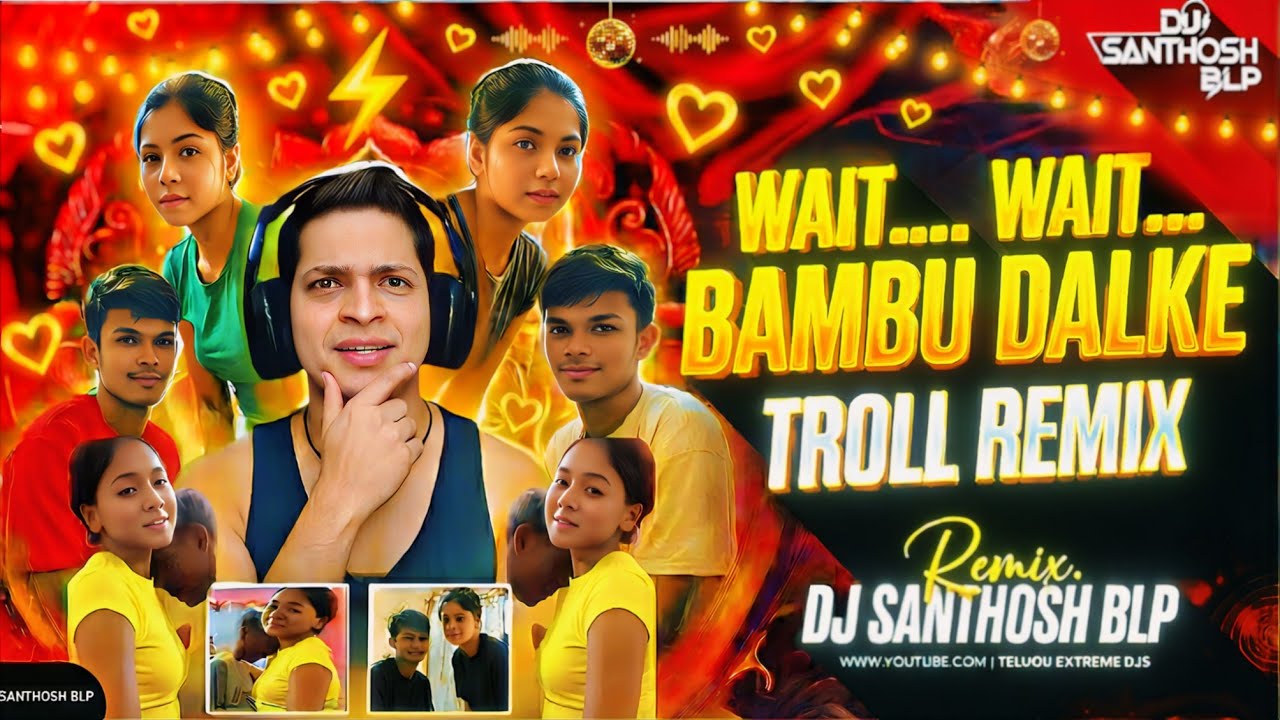Wait Wait Bambu Dalke Troll Remix (Viral 19 Mins) l Instagram Trending Song | Dj Santhosh Blp