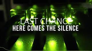 LAST CHANCE - Here Comes the Silence