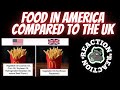 American Reacts to Food in America compared to the UK - Why is it so different?