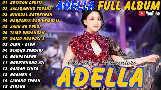 Adella || Full Album - Terbaru - Ketaton Cerita - Jalaraning Tresna - Ninggal Katresnan #adella