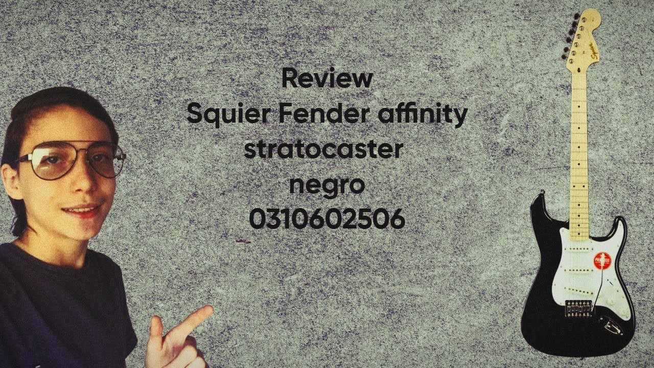 Review Squier affinity Fender stratocaster negro 0310602506 cuerdas