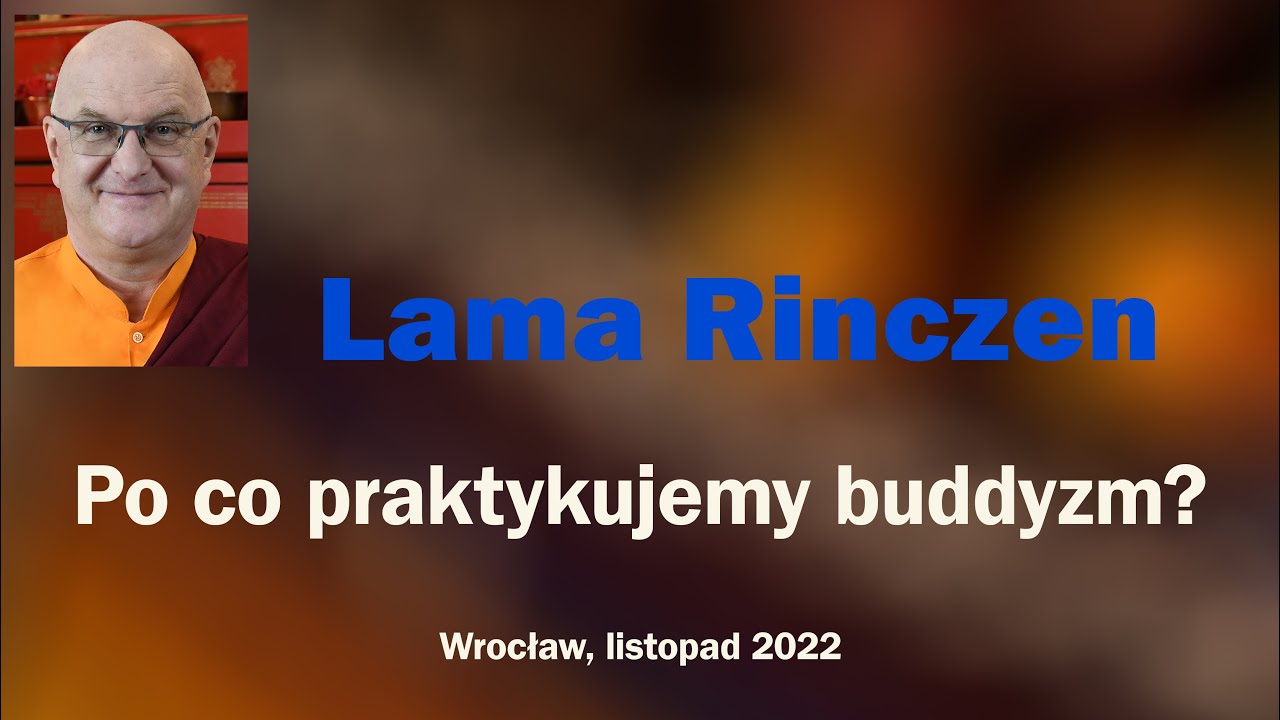 Lama Rinczen - Po co praktykujemy buddyzm?