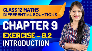 Class 12 Maths Chapter 9, Exercise 9.2 (Introduction) | Differential Equations