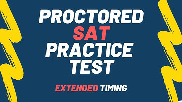 SAT Proctored Testing (Extended/Extra Time) - Guided Advice and Proctoring Through the SAT Test