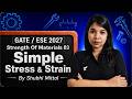 Strength of Materials 03 | Simple Stress & Strain | GATE/ESE 2027 By Shubhi Mittal