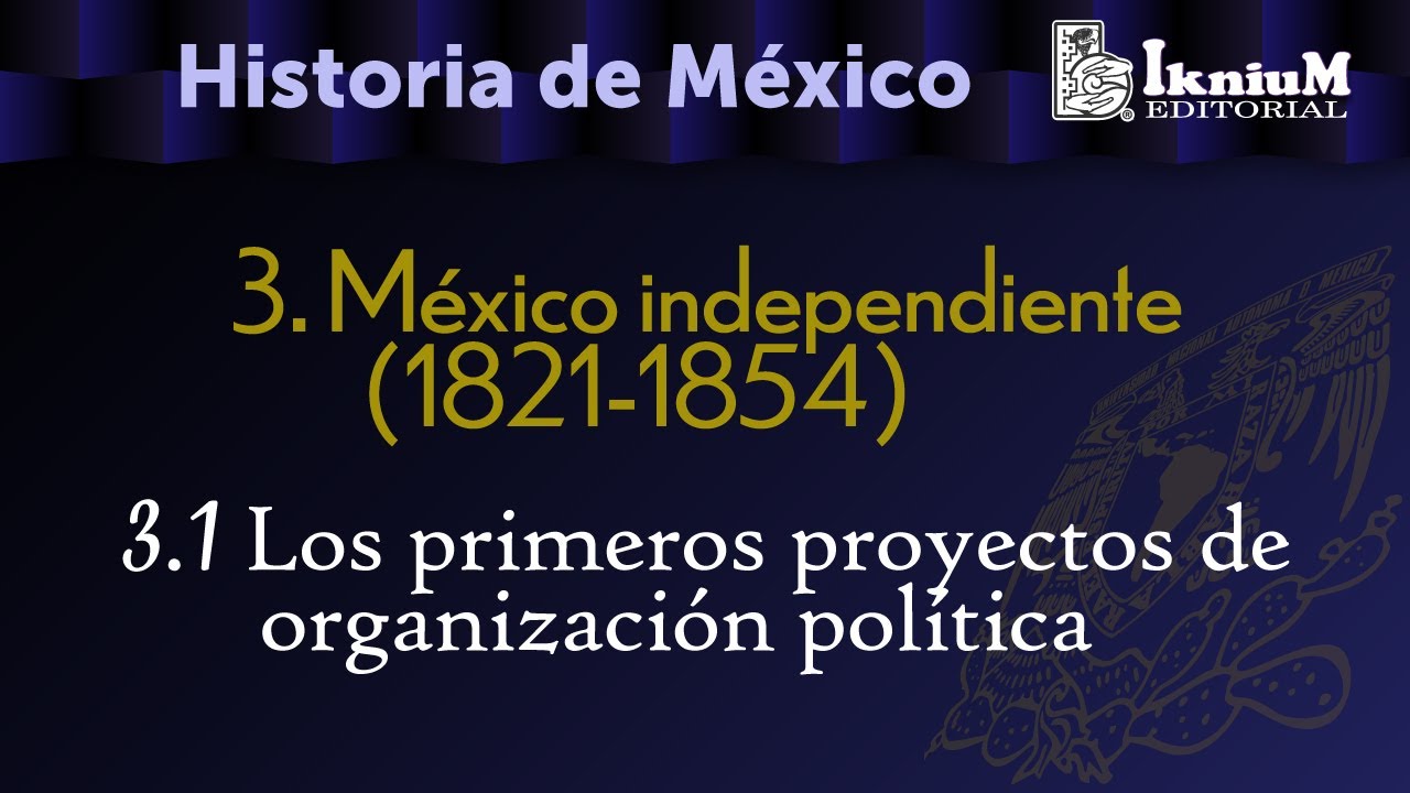Cuales Son Los 3 Proyectos De Nación Del México Independiente - MXEDUSA