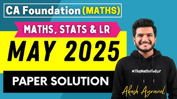 CA Foundation Maths Stats LR May 2025 Paper Solution | Quantitative Aptitude Akash Agrawal