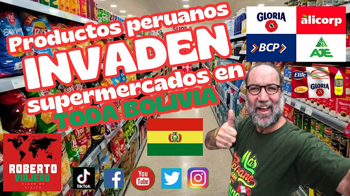 Productos peruanos INVADEN supermercados en TODA BOLIVIA