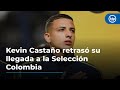 Kevin Castaño retrasó su llegada a la Selección Colombia por el cumpleaños de su hija