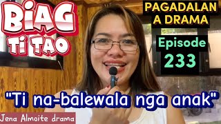 'Ti na-balewala nga anak' PAG-ADALAN a drama/ BIAGVTIVTAO- Episode 233/ Jena Almoite Drama